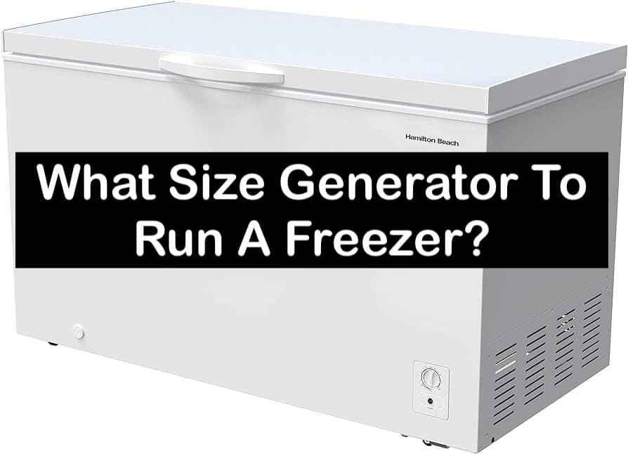 What Size Generator Do I Need To Run A Freezer? – Go Green Post